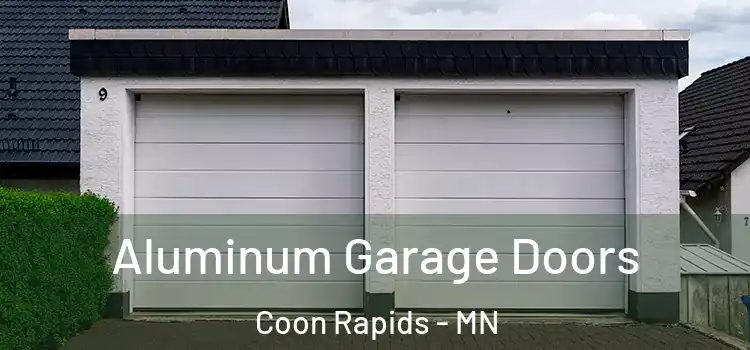  Aluminum Garage Doors Coon Rapids - MN
