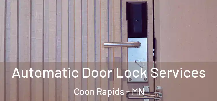  Automatic Door Lock Services Coon Rapids - MN