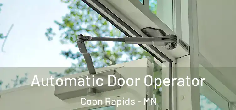  Automatic Door Operator Coon Rapids - MN