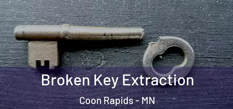  Broken Key Extraction Coon Rapids - MN