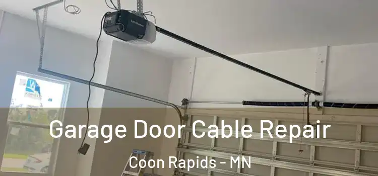 Garage Door Cable Repair Coon Rapids - MN