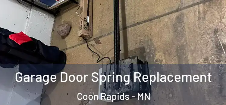  Garage Door Spring Replacement Coon Rapids - MN