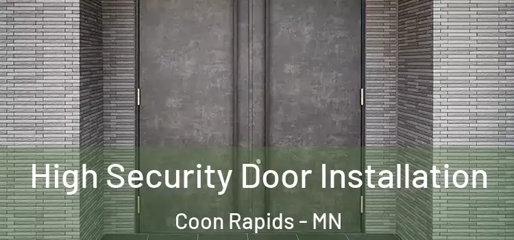 High Security Door Installation Coon Rapids - MN