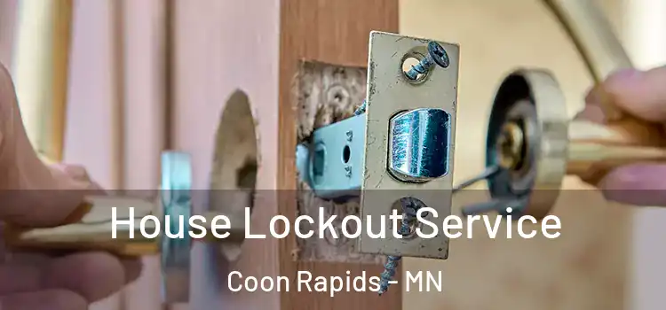  House Lockout Service Coon Rapids - MN