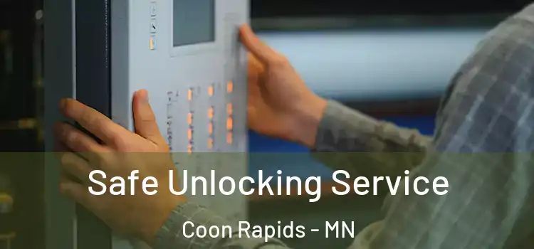  Safe Unlocking Service Coon Rapids - MN