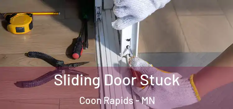  Sliding Door Stuck Coon Rapids - MN